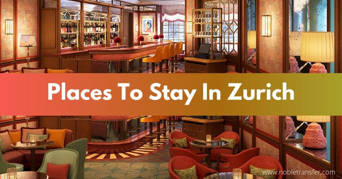 Best Places To Stay In Zurich |Neighborhood |Surrounding Areas