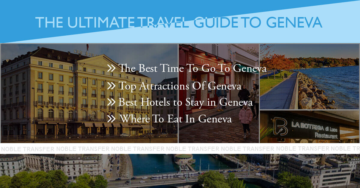 The Ultimate Travel Guide To Geneva - Noble Transfer